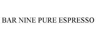 BAR NINE PURE ESPRESSO