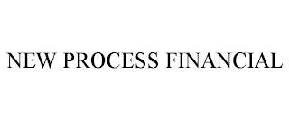 NEW PROCESS FINANCIAL