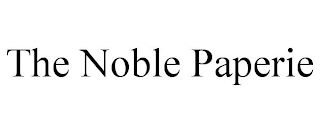 THE NOBLE PAPERIE