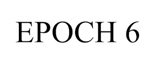 EPOCH 6