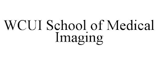 WCUI SCHOOL OF MEDICAL IMAGING