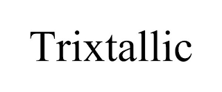 TRIXTALLIC