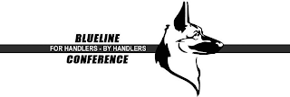 BLUELINE CONFERENCE FOR HANDLERS-BY HANDLERS