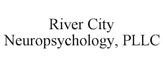 RIVER CITY NEUROPSYCHOLOGY, PLLC