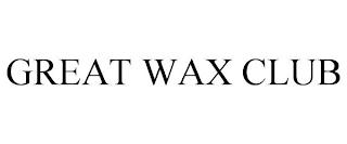 GREAT WAX CLUB