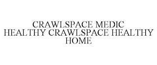 CRAWLSPACE MEDIC HEALTHY CRAWLSPACE HEALTHY HOME