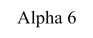 ALPHA 6