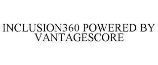 INCLUSION360 POWERED BY VANTAGESCORE