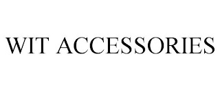 WIT ACCESSORIES