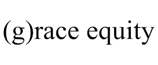 (G)RACE EQUITY