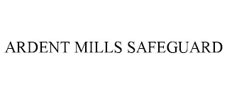 ARDENT MILLS SAFEGUARD