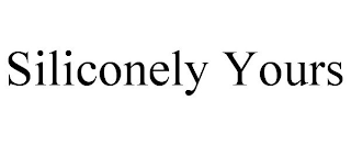 SILICONELY YOURS