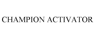 CHAMPION ACTIVATOR