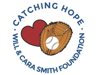 · CATCHING HOPE · WILL & CARA SMITH FOUNDATION