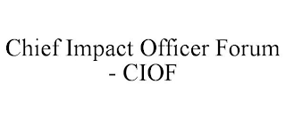 CHIEF IMPACT OFFICER FORUM - CIOF