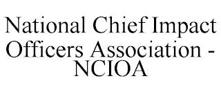 NATIONAL CHIEF IMPACT OFFICERS ASSOCIATION - NCIOA