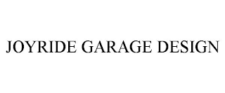 JOYRIDE GARAGE DESIGN