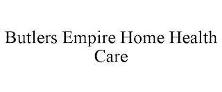 BUTLERS EMPIRE HOME HEALTH CARE