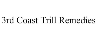 3RD COAST TRILL REMEDIES