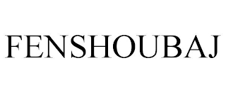 FENSHOUBAJ