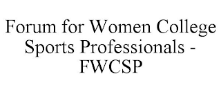 FORUM FOR WOMEN COLLEGE SPORTS PROFESSIONALS - FWCSP