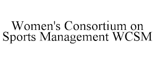 WOMEN'S CONSORTIUM ON SPORTS MANAGEMENT WCSM