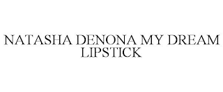 NATASHA DENONA MY DREAM LIPSTICK