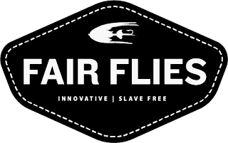 FAIR FLIES INNOVATIVE SLAVE FREE