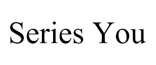 SERIES YOU