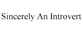 SINCERELY AN INTROVERT