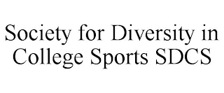 SOCIETY FOR DIVERSITY IN COLLEGE SPORTS SDCS
