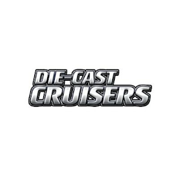 DIE-CAST CRUISERS