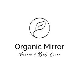 ORGANIC MIRROR FACE AND BODY CARE