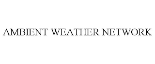 AMBIENT WEATHER NETWORK