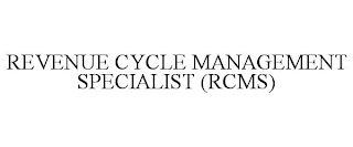 REVENUE CYCLE MANAGEMENT SPECIALIST (RCMS)