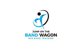 JUMP ON THE BAND WAGON BFR BAND TRAINING