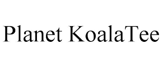 PLANET KOALATEE