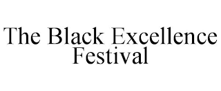 THE BLACK EXCELLENCE FESTIVAL