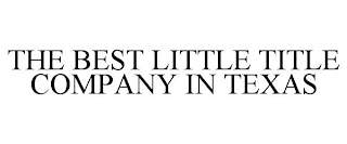 THE BEST LITTLE TITLE COMPANY IN TEXAS