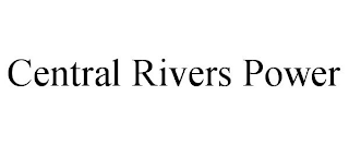 CENTRAL RIVERS POWER