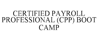 CERTIFIED PAYROLL PROFESSIONAL (CPP) BOOT CAMP