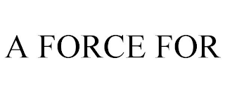 A FORCE FOR