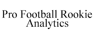 PRO FOOTBALL ROOKIE ANALYTICS