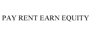 PAY RENT EARN EQUITY