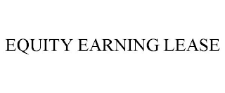 EQUITY EARNING LEASE