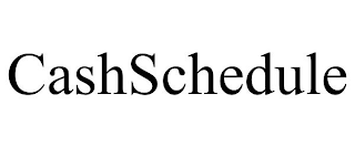 CASHSCHEDULE