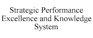 STRATEGIC PERFORMANCE EXCELLENCE AND KNOWLEDGE SYSTEM