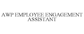 AWP EMPLOYEE ENGAGEMENT ASSISTANT