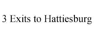 3 EXITS TO HATTIESBURG