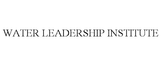 WATER LEADERSHIP INSTITUTE